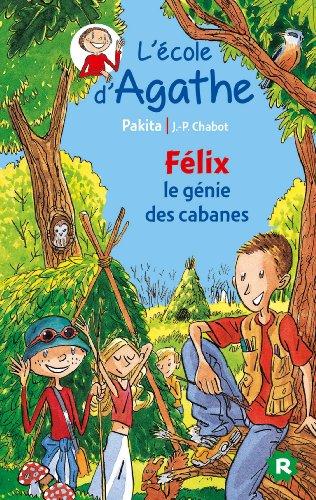 L'école d'Agathe. Vol. 16. Félix le génie des cabanes