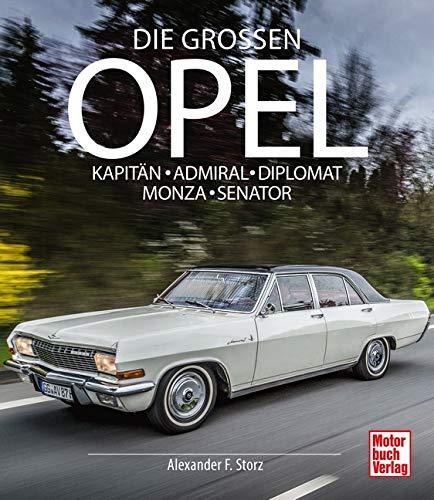 Die Großen Opel: Kapitän - Admiral - Diplomat - Monza - Senator