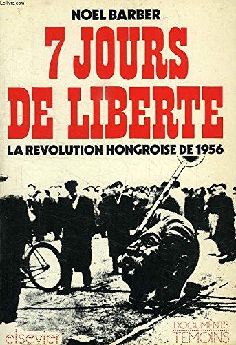 7 jours de liberté: la révolution hongroise de 1956