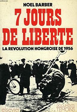 7 jours de liberté: la révolution hongroise de 1956