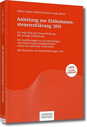 Anleitung zur Einkommensteuererklärung 2015: Mit Hinweisen auf Rechtsänderungen 2016