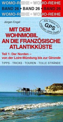 Mit dem Wohnmobil an die franz. Atlantikküste: Teil 1: Der Norden