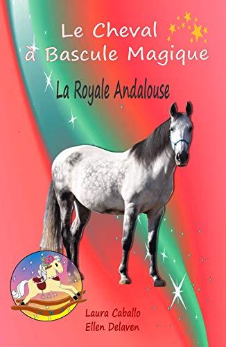 Le Cheval à Bascule Magique: 6 - La Royale Andalouse