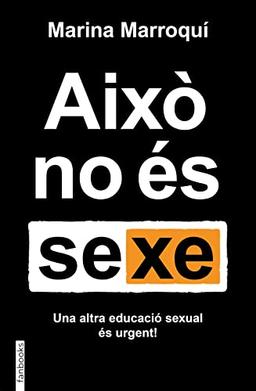 Això no és sexe: Una altra educació sexual és urgent! (No Ficció)