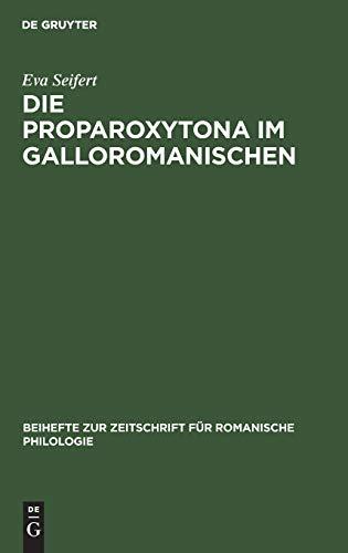 Die Proparoxytona im Galloromanischen (Beihefte zur Zeitschrift für romanische Philologie, 74, Band 74)