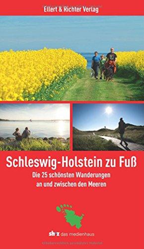 Schleswig-Holstein zu Fuß. Die 25 schönsten Wanderungen an und zwischen den Meeren