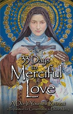 33 Days to Merciful Love: A Do-It-Yourself Retreat in Preparation for Divine Mercy Consecration