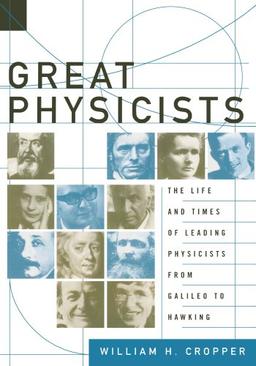 Great Physicists: The Life and Times of Leading Physicists from Galileo to Hawking