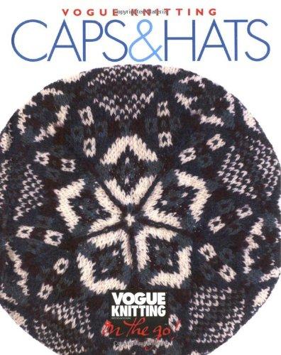 Vogue Knitting on the Go: Caps & Hats: Caps and Hats