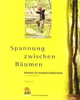 Spannung zwischen Bäumen: Handbuch für temporäre Seilelemente