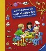 Jetzt komme ich in den Kindergarten: Mein buntes Kindergartenalbum