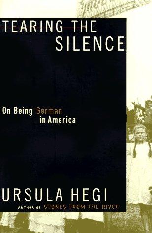 TEARING THE SILENCE: On Being German in America