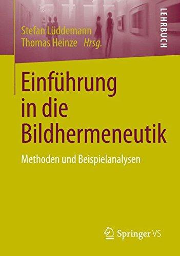 Einführung in die Bildhermeneutik: Methoden und Beispielanalysen