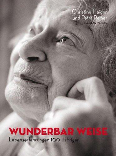 Wunderbar weise: Lebenserfahrungen 100-Jähriger