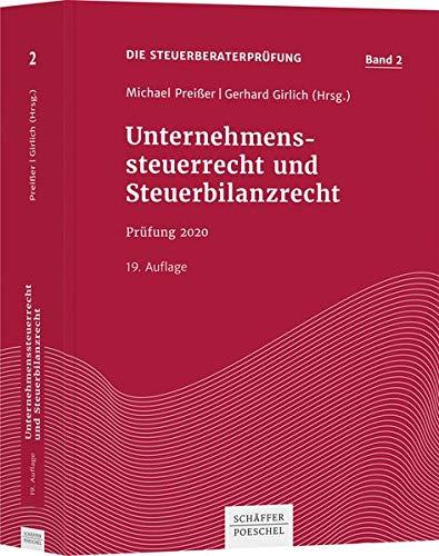 Unternehmenssteuerrecht und Steuerbilanzrecht: Prüfung 2020 (Die Steuerberaterprüfung)