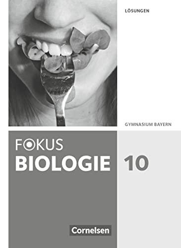 Fokus Biologie - Neubearbeitung - Gymnasium Bayern - 10. Jahrgangsstufe: Lösungen zum Schulbuch