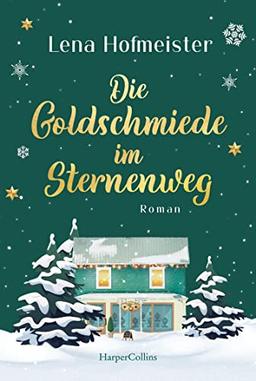 Die Goldschmiede im Sternenweg: Roman | Ein herzerwärmender Wohlfühl-Roman für gemütliche Stunden – nicht nur zwischen Weihnachten und Silvester!