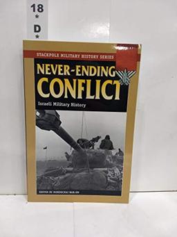 Never-Ending Conflict: Israeli Military History (Stackpole Military History)