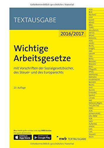 Wichtige Arbeitsgesetze: mit Vorschriften der Sozialgesetzbücher, des Steuer- und des Europarechts (NWB-Textausgaben)