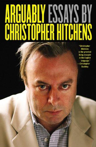 Arguably: Essays by Christopher Hitchens: Selected Essays