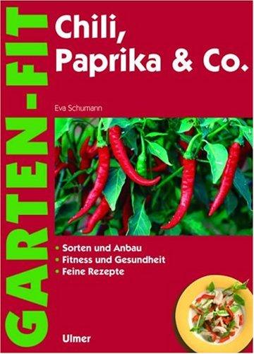 Chili, Paprika & Co: Sorten und Anbau - Fitness und Gesundheit - Feine Rezepte