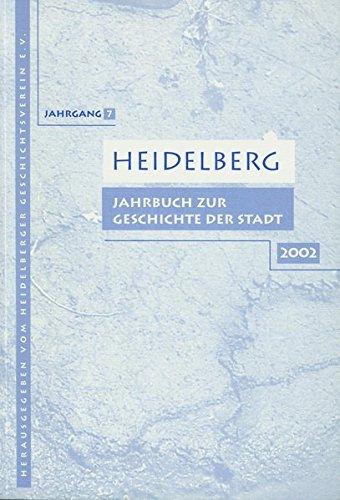 Heidelberg. Jahrbuch zur Geschichte der Stadt: Lieferbare Bände: 2/3/4/5/6/7/9/10/11/12/13/14/15/16/17/18/19/20/21 / Band 7 / 2002