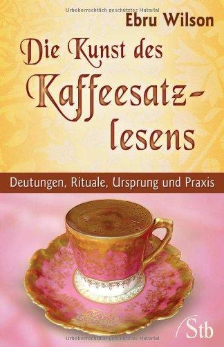 Die Kunst des Kaffeesatz-Lesens: Deutungen, Rituale, Ursprung und Praxis