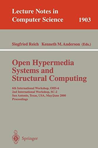 Open Hypermedia Systems and Structural Computing: 6th International Workshop, OHS-6 2nd International Workshop, SC-2 San Antonio, Texas, USA, May ... Notes in Computer Science, 1903, Band 1903)