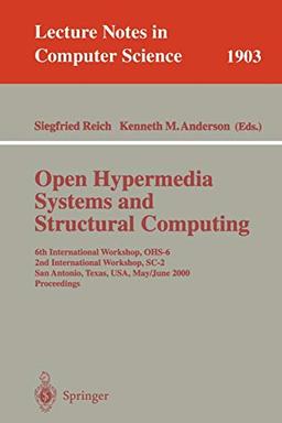 Open Hypermedia Systems and Structural Computing: 6th International Workshop, OHS-6 2nd International Workshop, SC-2 San Antonio, Texas, USA, May ... Notes in Computer Science, 1903, Band 1903)