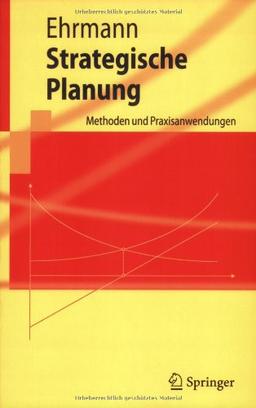 Strategische Planung: Methoden und Praxisanwendungen (Springer-Lehrbuch)