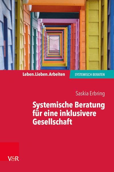 Systemische Beratung für eine inklusivere Gesellschaft (Leben. Lieben. Arbeiten: systemisch beraten)