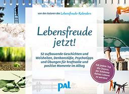 Lebensfreude jetzt!: Dein Begleiter mit 52 Denkanstößen, Sprüchen, Übungen und Tipps für das ganze Jahr. Ewiger Kalender passend zum Lebensfreude-Kalender. Geschenk für viele Gelegenheiten