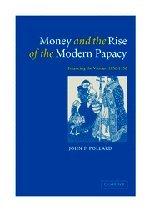 Money and the Rise of the Modern Papacy: Financing the Vatican, 1850–1950