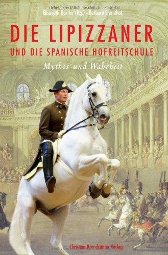 Die Lipizzaner & die spanische Hofreitschule - Mythos und Wahrheit