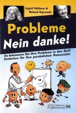 Probleme Nein danke!: Problem oder Potenzial - Du hast die Wahl