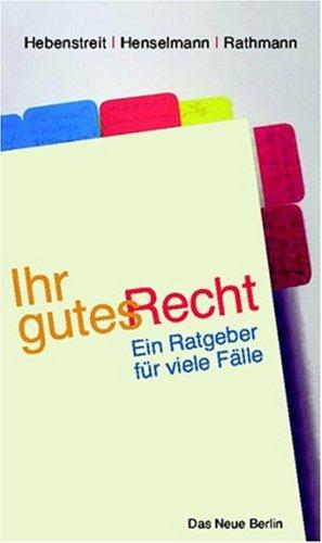 Ihr gutes Recht: Ein Ratgeber für viele Fälle