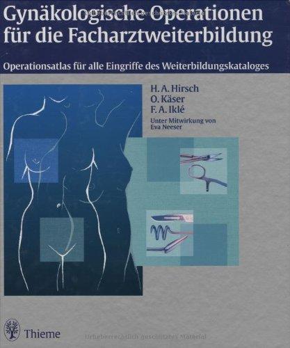 Gynäkologische Operationen für die Facharztweiterbildung: Operationsatlas für alle Eingriffe des Weiterbildungskataloges