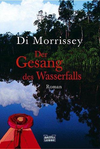 Der Gesang des Wasserfalls: Roman