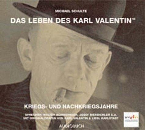 Das Leben des Karl Valentin: Schulte, Michael, Tl.7 : Die Kriegs- und Nachkriegsjahre, 1 Audio-CD