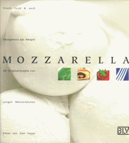 Mozzarella. Frisch, rund und weiß - Käsegenuss aus Neapel