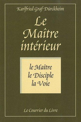 Le maître intérieur : le maître, le disciple, la voie