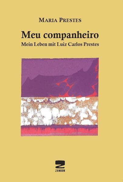 Meu companheiro: Mein Leben mit Luiz Carlos Prestes