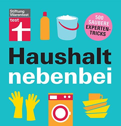 Haushalt nebenbei: 500 saubere Expertentricks