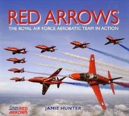 Red Arrows: The Royal Air Force Aerobatic Team in Action