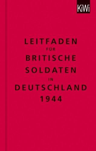 Leitfaden für britische Soldaten in Deutschland 1944: Zweisprachige Ausgabe (Englisch/Deutsch)