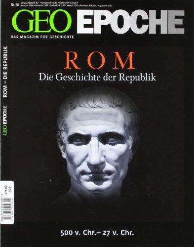 GEO Epoche 50/11: Rom - Die Geschichte der Republik 500 v. Chr, - 27 v. Chr.