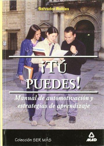 ?T? PUEDES! MANUAL DE AUTOMOTIVACI?N Y ESTRATEGIAS DE APRENDIZAJE.