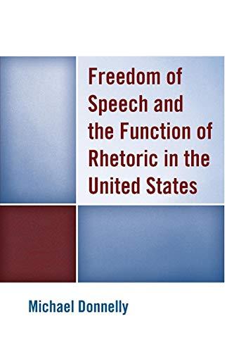 Freedom of Speech and the Function of Rhetoric in the United States