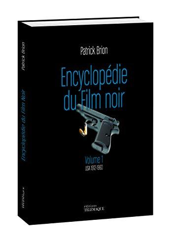 Encyclopédie du film noir. Vol. 1. USA 1912-1960