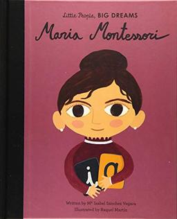 Maria Montessori (Little People, Big Dreams, Band 28)